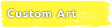 Custom Art